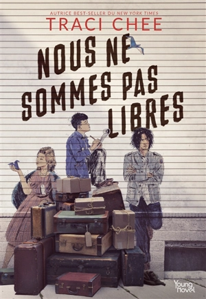 Nous ne sommes pas libres - Traci Chee