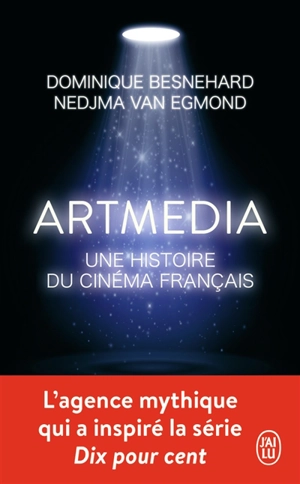 Artmedia : une histoire du cinéma français - Dominique Besnehard