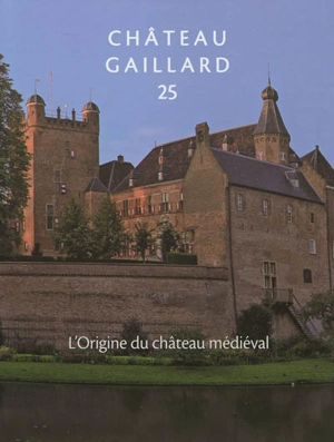 Château-Gaillard : études de castellologie médiévale. Vol. 25. L'origine du château médiéval : actes du colloque international de Rindern (Allemagne), 28 août-3 septembre 2010 - Colloque international du Château-Gaillard (25 ; 2010 ; Rindern, Allemagne)