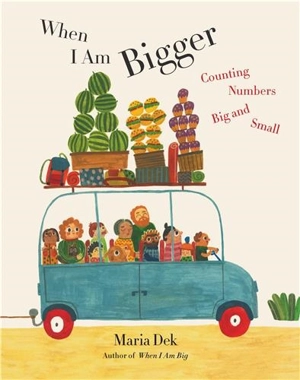 When I Am Bigger Counting Numbers Big and Small - Maria Dek