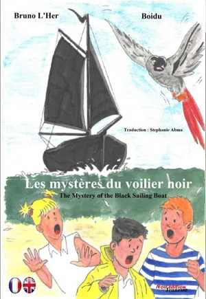 Une aventure du club des intrépides. Les mystères du voilier noir. The mystery of the black sailing boat. An intrepid adventure club book. Les mystères du voilier noir. The mystery of the black sailing boat - Bruno L'Her