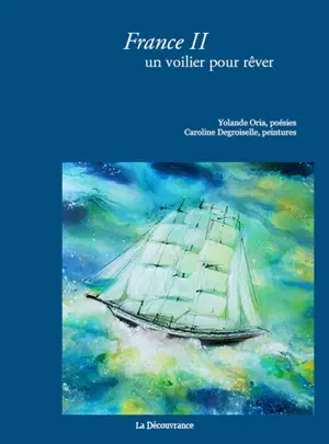 France II, un voilier pour rêver - Yolande Oria