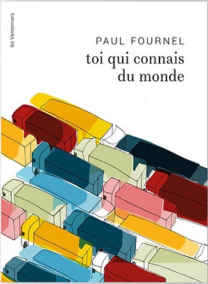 Toi qui connais le monde - Paul Fournel