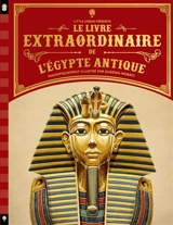 Le livre extraordinaire de l'Egypte antique - Philip Steele