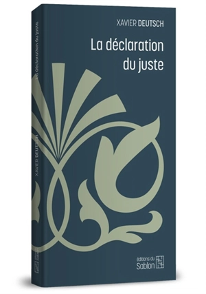 La déclaration du juste - Xavier Deutsch