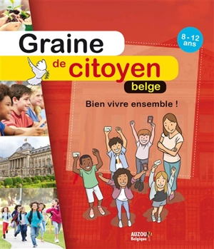 Graine de citoyen belge, 8-12 ans : bien vivre ensemble ! - Olivier May