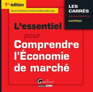 L'essentiel pour comprendre l'économie de marché - Laurent Braquet