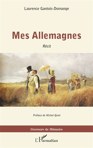 Mes Allemagnes : récit - Laurence Gantois-Domange