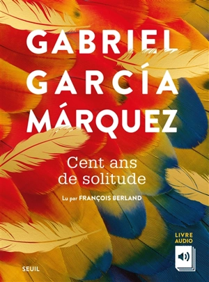 Cent ans de solitude - Gabriel Garcia Marquez
