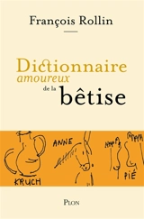 Dictionnaire amoureux de la bêtise - François Rollin
