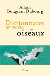 Dictionnaire amoureux des oiseaux - Allain Bougrain-Dubourg