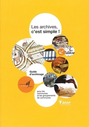 Les archives, c'est simple ! : guide d'archivage pour les communes et les groupements de communes - Association des archivistes français