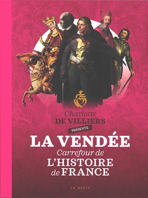 La Vendée : carrefour de l'histoire de France - Charlotte de Villiers