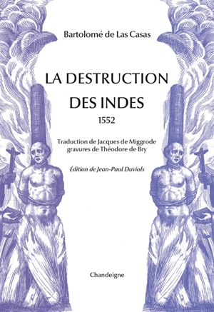 La destruction des Indes (1552) - Bartolomé de las Casas