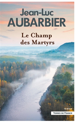 Le champ des martyrs - Jean-Luc Aubarbier