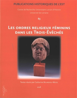 Les ordres religieux féminins dans les Trois-Evêchés : actes des journées d'études Trois-Evêchés 2016 et 2017