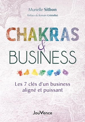 Chakras & business : les 7 clés d'un business aligné et puissant - Murielle Sitbon