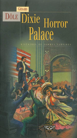 Les enquêtes de Miss Kenealy. Dixie horror palace : histoires de femmes vampires. Le vampire survient au crépuscule. L'enfant hanté - Gérard Dôle