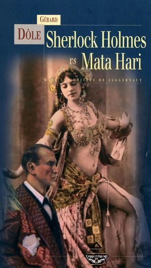 Sherlock Holmes vs Mata Hari : dans les griffes de Jaggernaut - Gérard Dôle