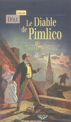 Les nouvelles enquêtes de Harry Dickson. Vol. 2006. Le diable de Pimlico - Gérard Dôle