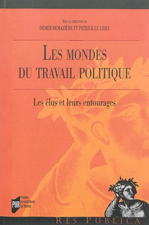 Les mondes du travail politique : les élus et leurs entourages