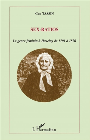 Sex-ratios : le genre féminin à Haveluy de 1701 à 1870 - Guy Tassin