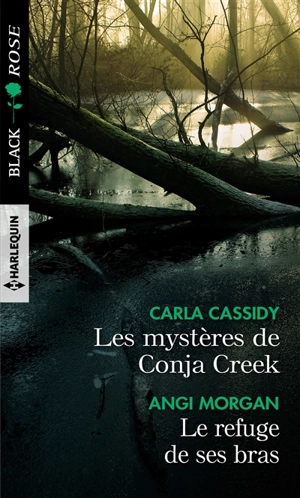 Les mystères de Conja Creek. Le refuge de ses bras - Carla Cassidy