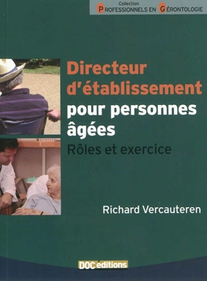 Directeur d'établissement pour personnes âgées : rôles et exercice - Richard Vercauteren