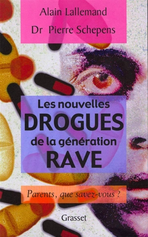 Les nouvelles drogues de la génération rave : parents, que savez-vous ? - Alain Lallemand