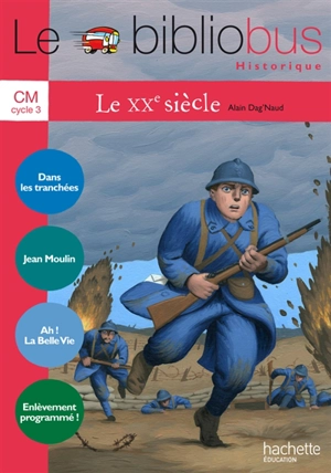 Le XXe siècle, CM, cycle 3 - Alain Dag'Naud