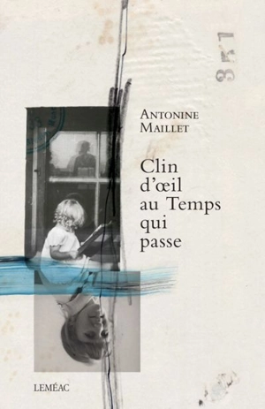 Clin d'oeil au temps qui passe - Antonine Maillet