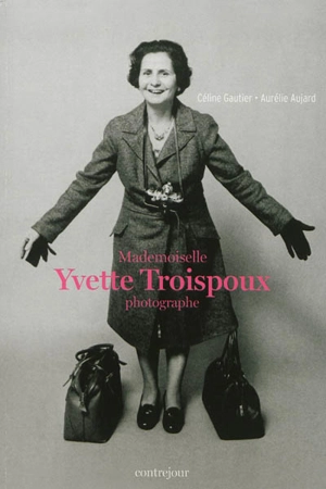 Mademoiselle Yvette Troispoux : photographe - Céline Gautier