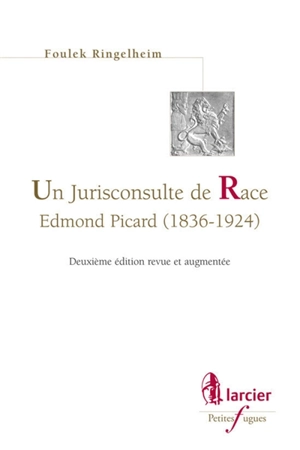 Un jurisconsulte de Race : Edmond Picard (1836-1924) - Foulek Ringelheim