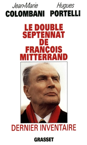 Le double septennat de François Mitterrand : dernier inventaire - Jean-Marie Colombani