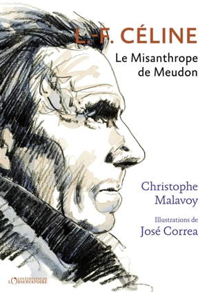 L.-F. Céline : le misanthrope de Meudon - Christophe Malavoy