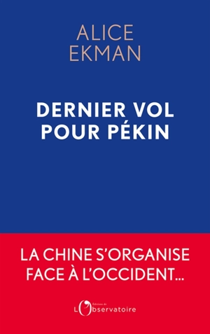 Dernier vol pour Pékin : essai sur la dissociation des mondes - Alice Ekman