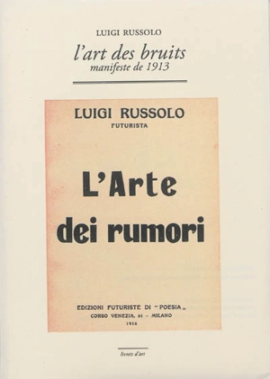 L'art des bruits : manifeste de 1913. L'arte dei rumori - Luigi Russolo