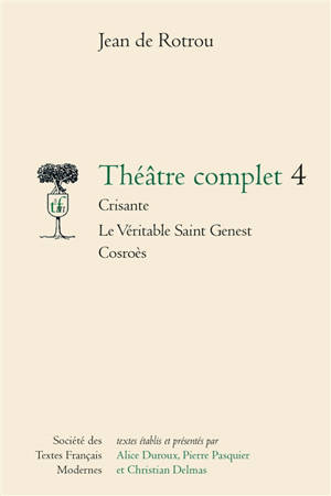 Théâtre complet. Vol. 4 - Jean de Rotrou