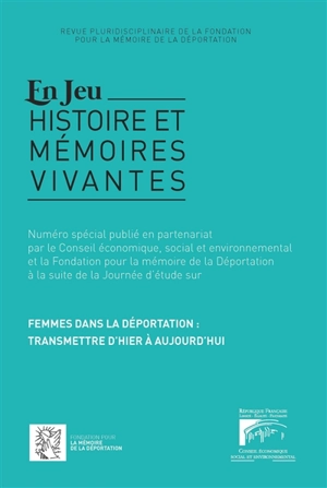 En jeu : histoire et mémoires vivantes. Femmes dans la déportation : transmettre d'hier à aujourd'hui