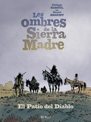 Les ombres de la Sierra Madre. Vol. 2. El patio del diablo - Philippe Nihoul