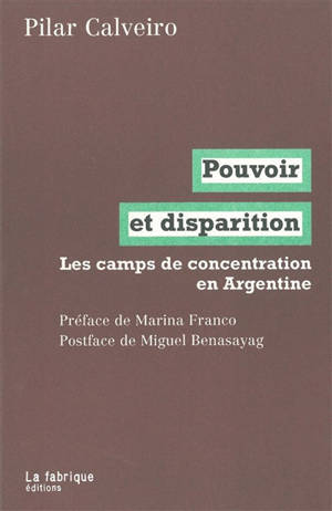 Pouvoir et disparition : les camps de concentration en Argentine - Pilar Calveiro