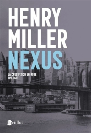 La crucifixion en rose. Vol. 3. Nexus - Henry Miller