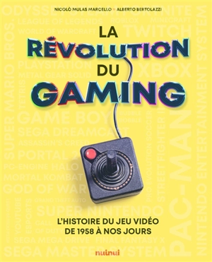 La révolution du gaming : l'histoire des jeux vidéo de 1958 à nos jours - Nicolo Mulas Marcello