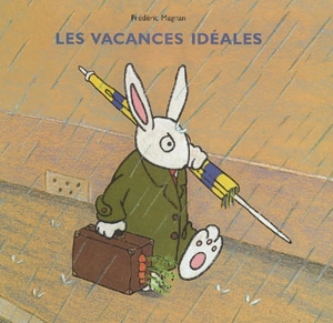 Les vacances idéales - Frédéric Magnan