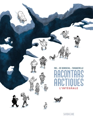 Racontars arctiques : l'intégrale - Gwen de Bonneval