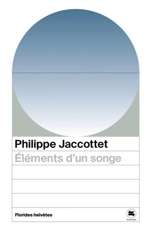 Eléments d'un songe - Philippe Jaccottet