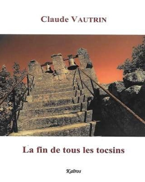 La fin de tous les tocsins - Claude Vautrin