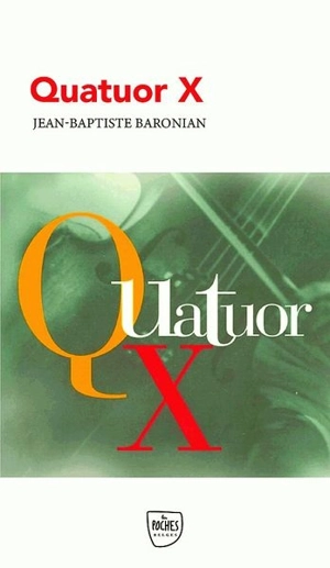 Quatuor X - Jean-Baptiste Baronian