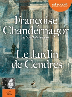 Le jardin de cendres - Françoise Chandernagor