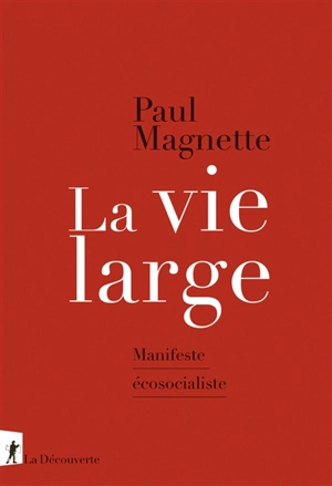 La vie large : manifeste écosocialiste - Paul Magnette